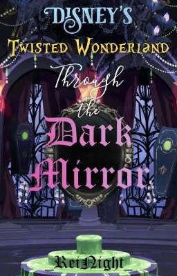 Through the Dark Mirror [Disney's Twisted Wonderland Oneshots]