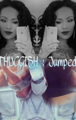 Thuggish: Jumped