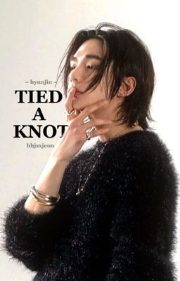 Tied A Knot ~ Hyunjin
