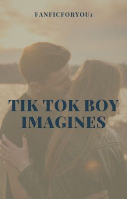 Tik Tok Boy Imagines