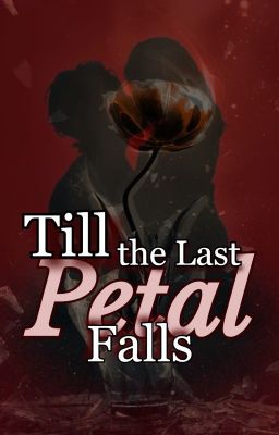 Till the Last Petal Falls / Marcus Flint