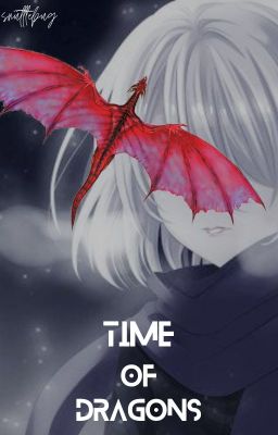 Time of Dragons (Natsu x Reader)