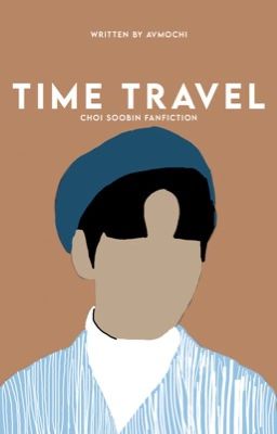 Time travel | Choi Soobin ✓