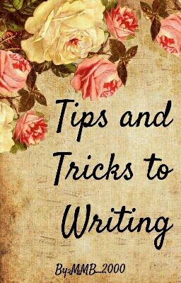 Tips and Tricks to Writing