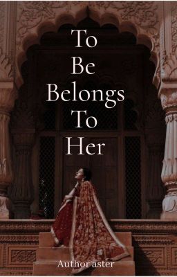 To be belongs to her