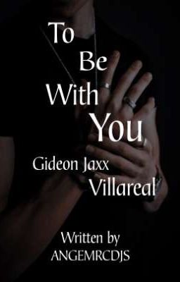 To Be With You (Gideon Jaxx Villareal)