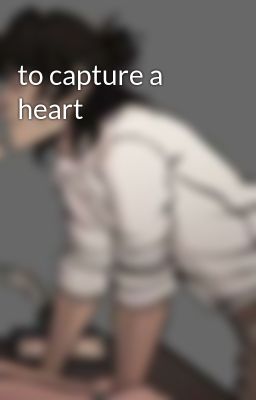 to capture a heart