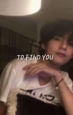 To Find You || Taekook