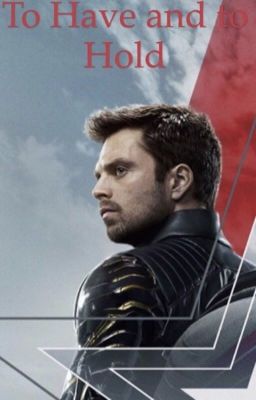 To Have and to Hold - Bucky Barnes (TFATWS)