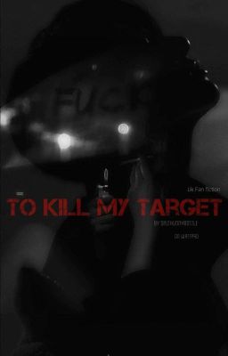 To Kill My Target (JK FF)
