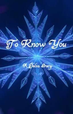 To Know You ~A Jelsa Fic~