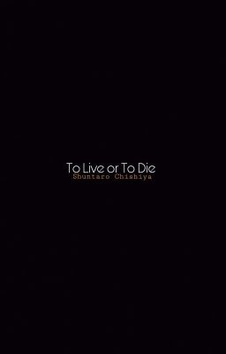 Read Stories to live or to die • S.C - TeenFic.Net