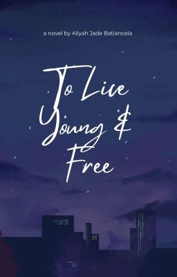 To Live Young and Free