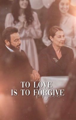 To Love Is To Forgive