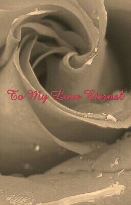 To My Love Eternal