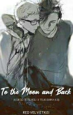 To the Moon and Back (Kuroo Tetsurou x Tsukishima Kei)