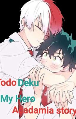 Tododeku \ A My Hero Acadamia story {Completed}