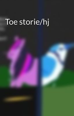 Toe storie/hj