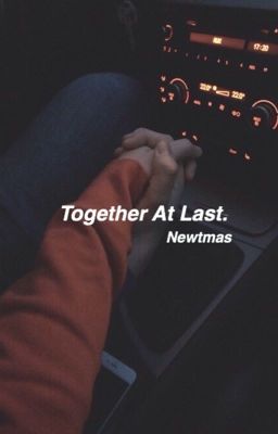 Together At Last. | Newtmas AU