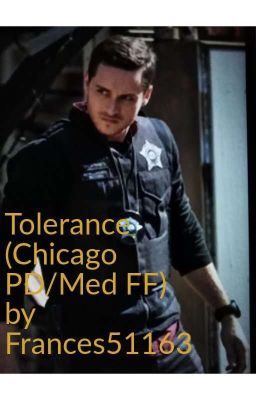 Tolerance Book I (Chicago PD/Med FF) by Frances51163