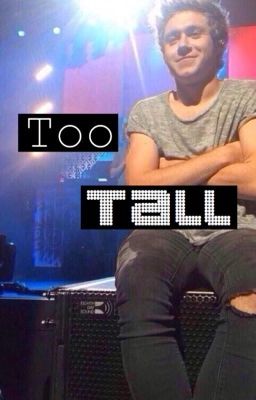 Too Tall   {nh}