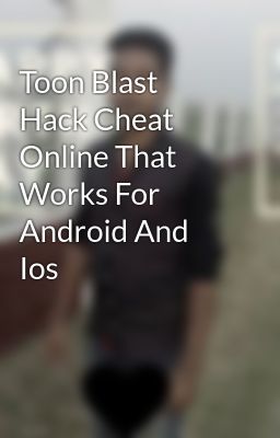 Toon Blast Hack Cheat Online That Works For Android And Ios