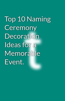 Top 10 Naming Ceremony Decoration Ideas for a Memorable Event.