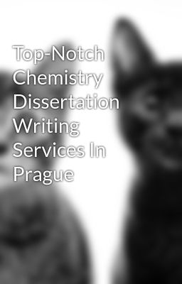 Top-Notch Chemistry Dissertation Writing Services In Prague