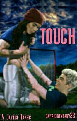 TOUCH (A Jaylos Fanfic)