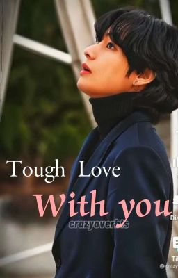 Tough Love// Taehyung ff