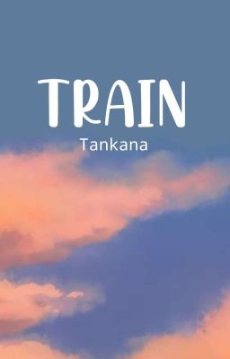 Train.  [tankana] 