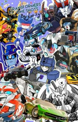 Transformers Oneshots! (Disc. Book 2 Might Come)