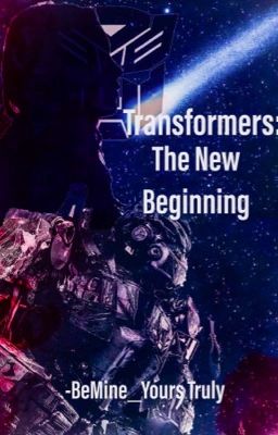 Transformers: The New Beginning (Fanfic)