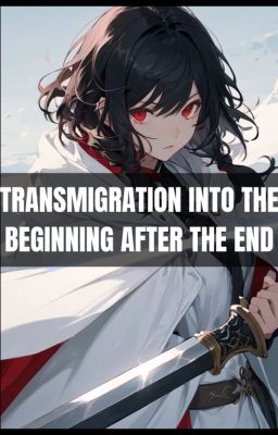 Transmigration Into The Beginning After The End