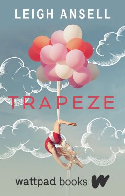 Read Stories Trapeze (Wattpad Books Edition) - TeenFic.Net