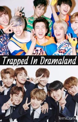 Trapped In Dramaland (GOT7 x Reader x BTS)