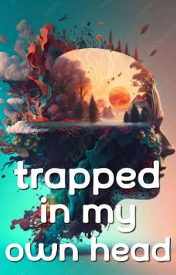 Read Stories Trapped in my own head - TeenFic.Net