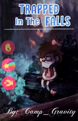 Trapped in the Falls (Gravity Falls AU)