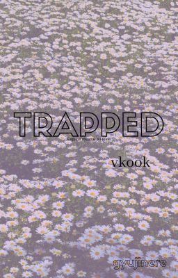 Trapped • Vkook