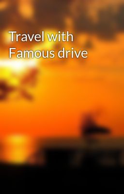 Travel with Famous drive