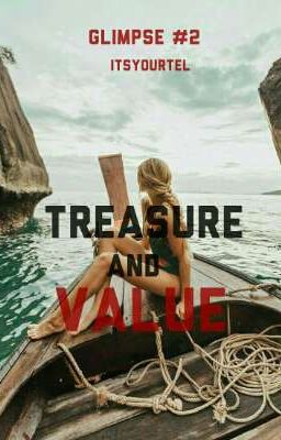 TREASURE AND VALUE (GLIMPSE #2)