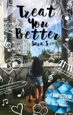 Treat You Better - A Shawn Mendes Fanfic ✔️