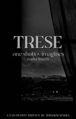 TRESE • one shots & imagines 