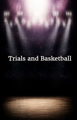 Trials and Basketball