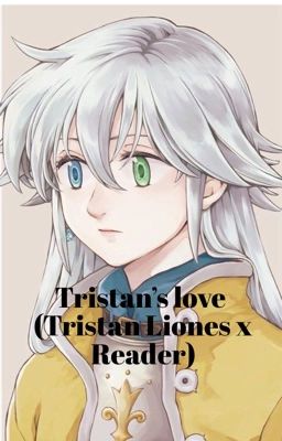 Tristan's Love (Tristan x Female Reader)