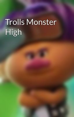 Trolls Monster High