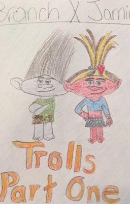 Trolls Part 1 (Branch X Jamie)