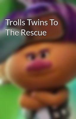 Trolls Twins To The Rescue