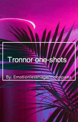 Tronnor One-shots