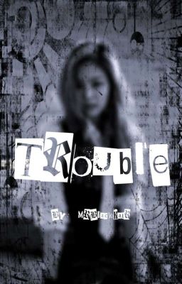Trouble (JenniexReader)